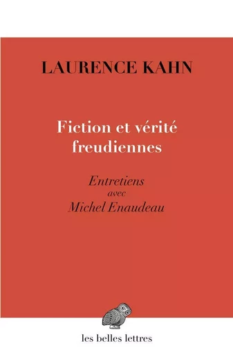 Fiction et vérité freudiennes - Laurence Kahn - Les Belles Lettres