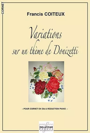 VARIATIONS SUR UN THEME DE DONIZETTI - CORNET ET REDUCTION PIANO -  COITEUX FRANCIS - DELATOUR FRANCE