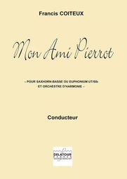 MON AMI PIERROT POUR EUPHONIUM OU SAXHORN-BASSE ET ORCHESTRE D'HARMONIE (CONDUCTEUR)