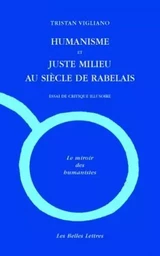 Humanisme et juste milieu au siècle de Rabelais