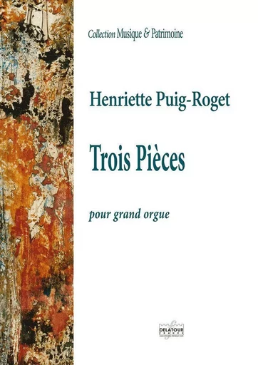 TROIS PIECES POUR ORGUE -  PUIG-ROGET HENRIETTE - DELATOUR FRANCE