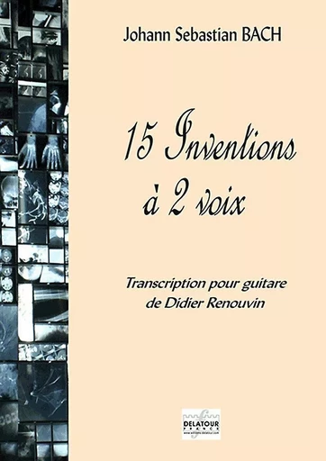 15 INVENTIONS A 2 VOIX BWV 772-786 POUR GUITARE SEULE -  BACH JS - DELATOUR FRANCE