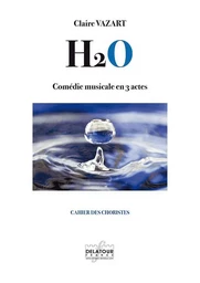 H2O - COMEDIE MUSICALE EN 3 ACTES (CHORISTES)