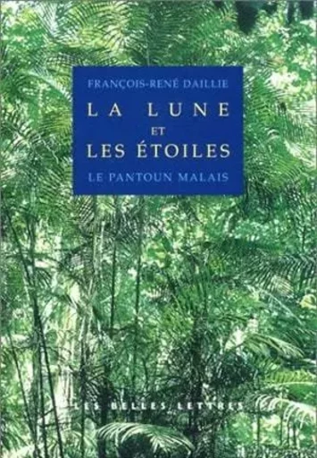 La Lune et les étoiles (le pantoum malais) - François-René Daillie - Les Belles Lettres