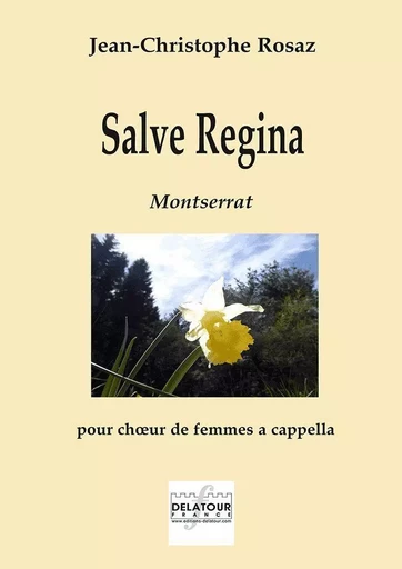 SALVE REGINA DE MONTSERRAT POUR CHOEUR DE FEMMES A CAPPELLA -  ROSAZ JC - DELATOUR FRANCE