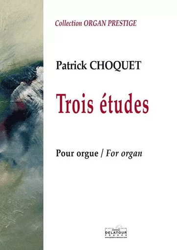 TROIS ETUDES POUR ORGUE -  CHOQUET PATRICK - DELATOUR FRANCE