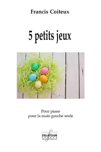 5 PETITS JEUX POUR LA MAIN GAUCHE -  COITEUX FRANCIS - DELATOUR FRANCE