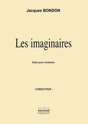 LES IMAGINAIRES - SUITE POUR ORCHESTRE (CONDUCTEUR)