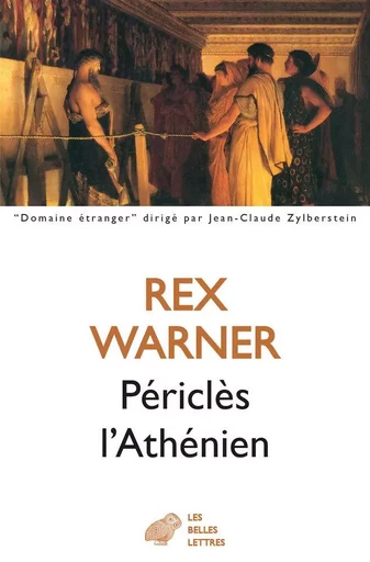 Périclès l’Athénien - Rex Warner - Les Belles Lettres