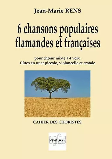 6 CHANSONS POPULAIRES FLAMANDES ET FRANCAISES - CAHIER CHORISTE -  RENS JEAN-MARIE - DELATOUR FRANCE