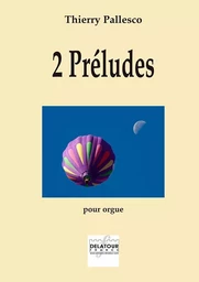 2 PRELUDES POUR ORGUE