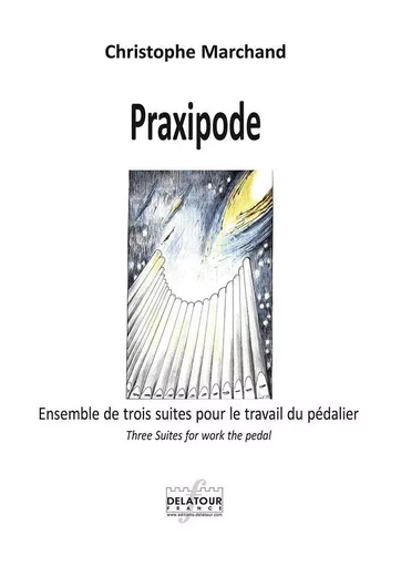 PRAXIPODE - ENSEMBLE DE TROIS SUITES POUR LE TRAVAIL DU PEDALIER -  MARCHAND CHRISTOPHE - DELATOUR FRANCE