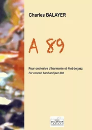 A89 POUR ORCHESTRE D'HARMONIE ET 4TET DE JAZZ (CONDUCTEUR)