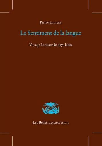 Le Sentiment de la langue - Pierre Laurens - Les Belles Lettres