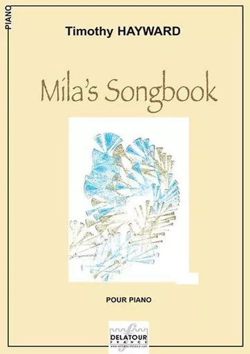 MILA'S SONGBOOK POUR PIANO -  HAYWARD TIMOTHY - DELATOUR FRANCE