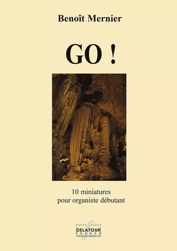 GO ! - 10 MINIATURES POUR ORGANISTE DEBUTANT -  MERNIER BENO T - DELATOUR FRANCE