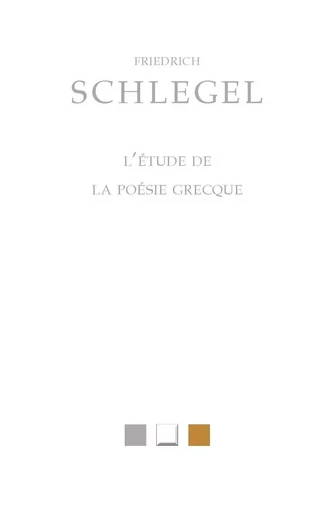 L'Étude de la poésie grecque - Friedrich SCHLEGEL - Les Belles Lettres