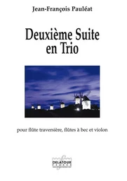 DEUXIEME SUITE EN TRIO POUR FLUTE TRAVERSIERE, FLUTE A BEC ET VIOLON