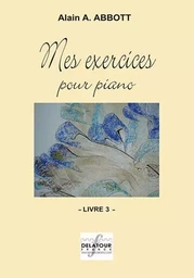 MES EXERCICES POUR PIANO - VOLUME 3