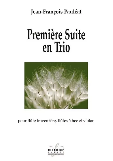 PREMIERE SUITE EN TRIO POUR FLUTE TRAVERSIERE, FLUTE A BEC ET VIOLON -  PAULEAT JF - DELATOUR FRANCE