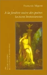 À la fenêtre noire des poètes - lectures bretoniennes