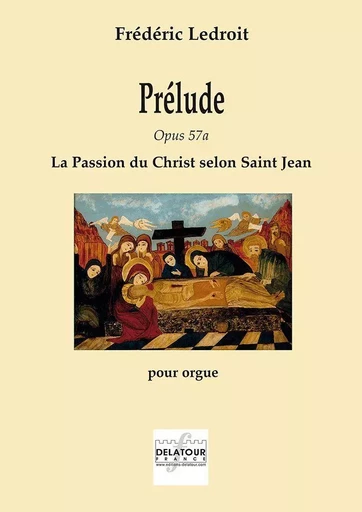 PRELUDE OPUS 57A - LA PASSION DU CHRIST SELON SAINT JEAN POUR ORGUE -  LEDROIT FR D RIC - DELATOUR FRANCE