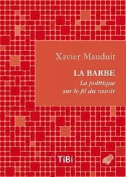 La Barbe ! La politique sur le fil du rasoir