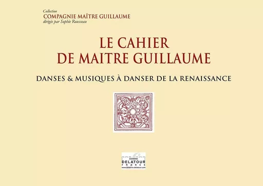 LE CAHIER DE MAITRE GUILLAUME POUR CHOEUR MIXTE SATB A CAPPELLA -  CIE MAITRE GUILLAUME - DELATOUR FRANCE