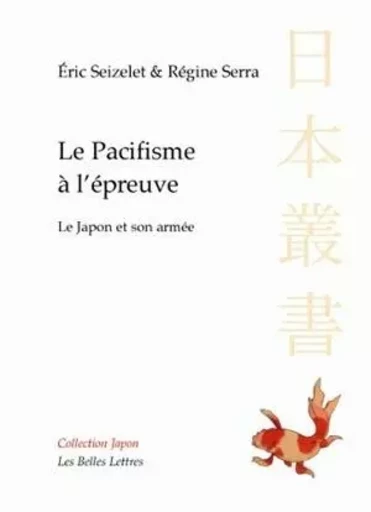 Le Pacifisme à l'épreuve - Éric Seizelet, Régine Serra - Les Belles Lettres