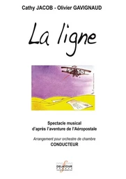 LA LIGNE (SPECTACLE MUSICAL) POUR ORCHESTRE DE CHAMBRE - (CONDUCTEUR)