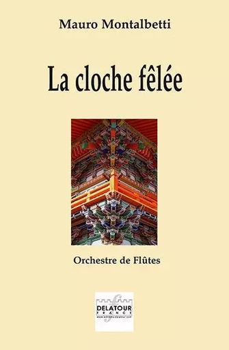 LA CLOCHE FELEE POUR ORCHESTRE DE FLUTES (CONDUCTEUR) -  MONTALBETTI MAURO - DELATOUR FRANCE