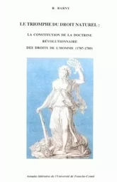 Le triomphe du droit naturel - la constitution de la doctrine révolutionnaire des droits de l'homme, 1787-1789