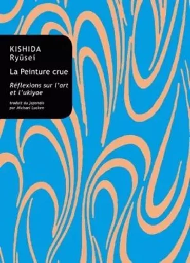 La Peinture crue - Kishida Ryûsei - Les Belles Lettres