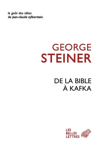 De la Bible à Kafka - George Steiner - Les Belles Lettres