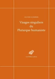 Visages singuliers du Plutarque humaniste