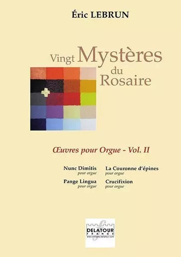 VINGT MYSTERES DU ROSAIRE - OEUVRES POUR ORGUE VOLUME 2 -  LEBRUN ERIC - DELATOUR FRANCE