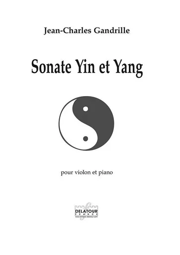 SONATE YIN ET YANG POUR VIOLON ET PIANO -  GANDRILLE JEAN-CHARL - DELATOUR FRANCE