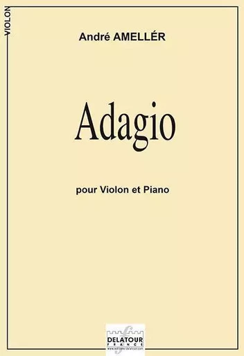 ADAGIO POUR VIOLON ET PIANO -  AMELLER ANDR - DELATOUR FRANCE