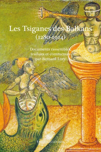 Les Tsiganes des Balkans (1280-1914) -  - Les Belles Lettres