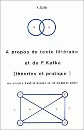 À propos du texte littéraire et de F. Kafka (théories et pratique) - ou Encore faut-il brûler le structuralisme ?