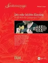 MICHAEL LANGER : SAITENWEGE DER SEHR LEICHTE EINSTIEG IN DIE WELT DER KLASSISCHEN GITARRE