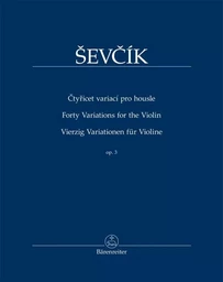 OTAKAR SEVCIK : 40 VARIATIONS FOR THE VIOLIN - VIERZIG VARIATIONEN FUR VIOLINE - OP. 3