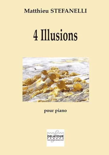 4 ILLUSIONS POUR PIANO -  STEFANELLI MATTHIEU - DELATOUR FRANCE