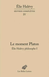 Le Moment Platon. Élie Halévy philosophe I