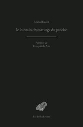 le lointain dramaturge du proche