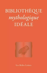 Bibliothèque mythologique idéale