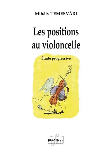 LES POSITIONS AU VIOLONCELLE -  TEMESVARI MIHALY - DELATOUR FRANCE