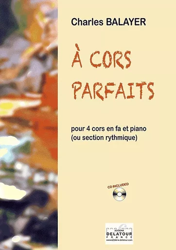 A CORS PARFAITS POUR 4 CORS, PIANO ET GUITARE BASSE -  BALAYER CHARLES - DELATOUR FRANCE