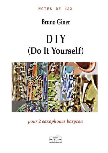 DIY (DO IT YOURSELF) POUR 2 SAXOPHONES BARYTON -  GINER BRUNO - DELATOUR FRANCE