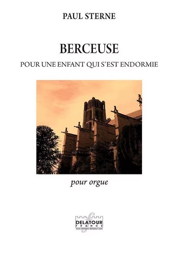 BERCEUSE POUR UNE ENFANT QUI S'EST ENDORMIE POUR ORGUE -  STERNE PAUL - DELATOUR FRANCE